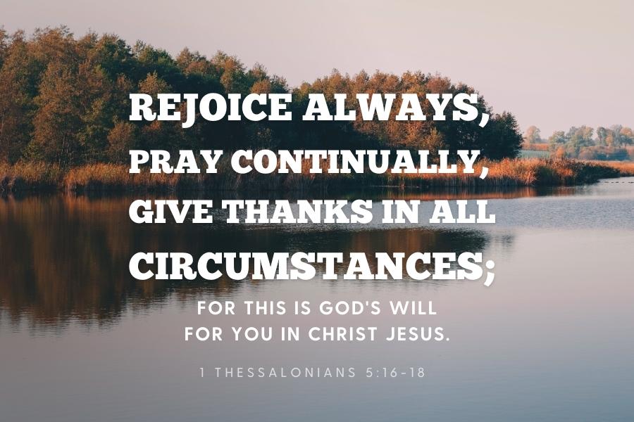 1 Thessalonians 5:16-18